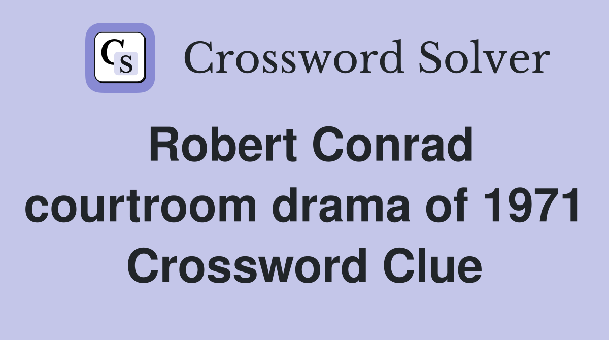 Robert Conrad courtroom drama of 1971 Crossword Clue