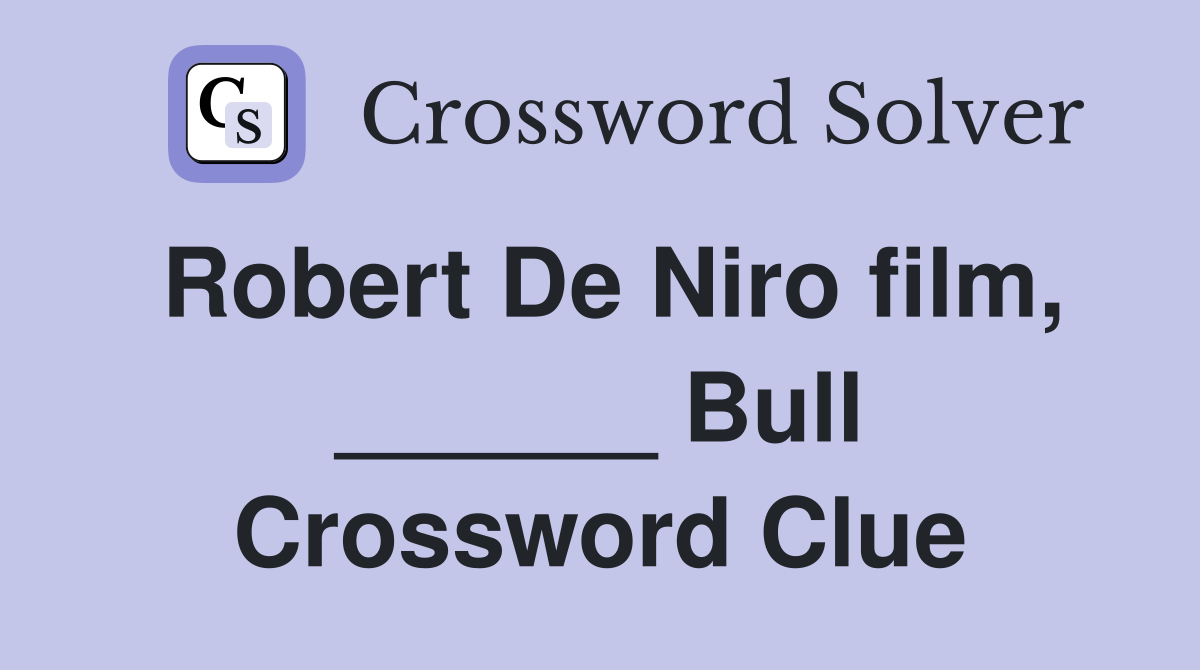 Robert De Niro film, ______ Bull Crossword Clue