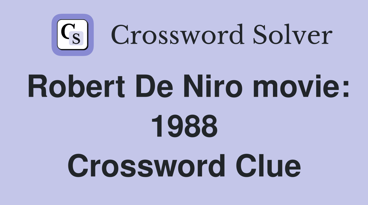 Robert De Niro movie: 1988 Crossword Clue