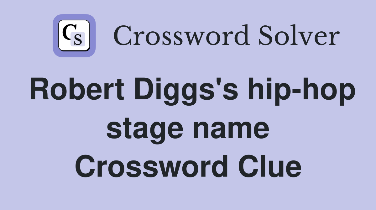Robert Diggs's hip-hop stage name Crossword Clue