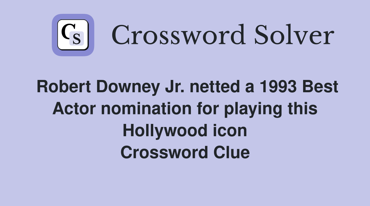 Robert Downey Jr. netted a 1993 Best Actor nomination for playing this Hollywood icon Crossword Clue