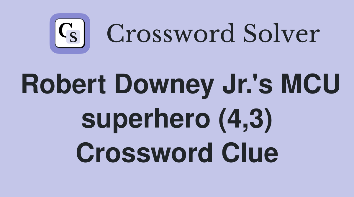 Robert Downey Jr.'s MCU superhero (4,3) Crossword Clue