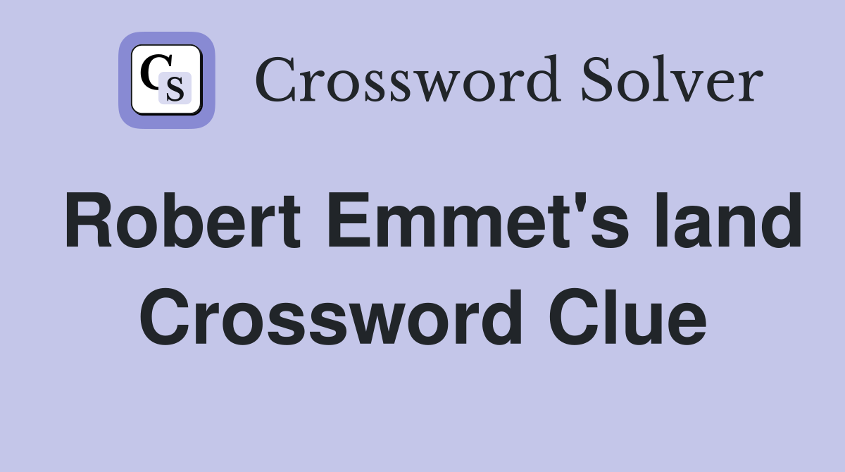 Robert Emmet's land Crossword Clue