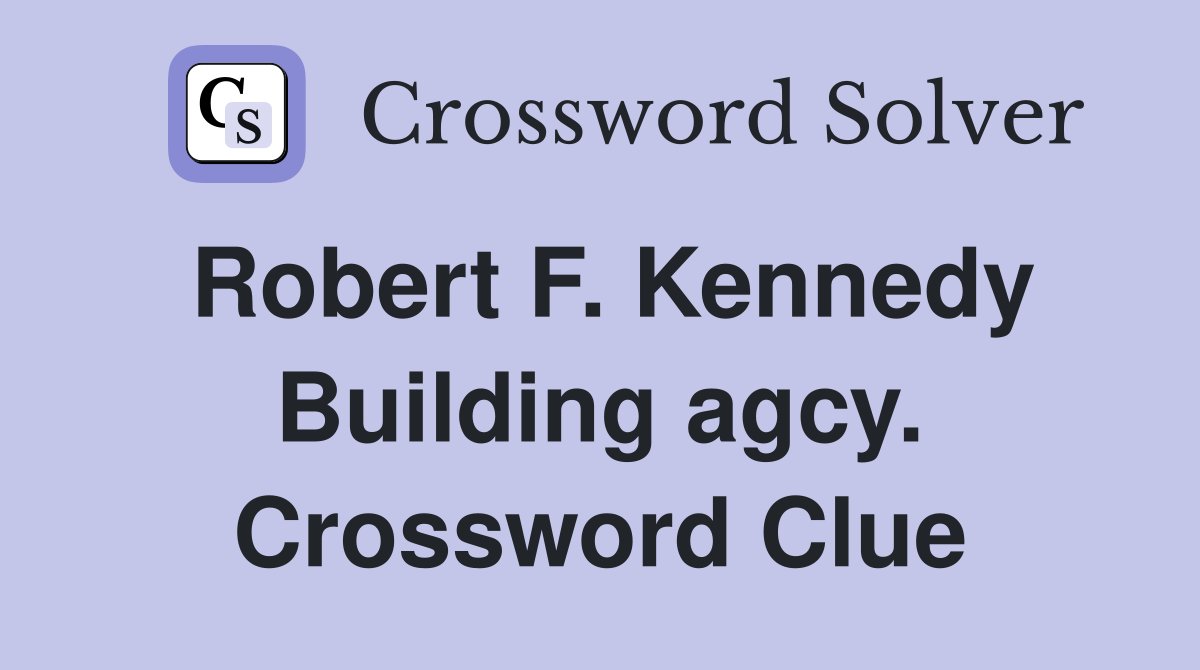 Robert F. Kennedy Building agcy. Crossword Clue