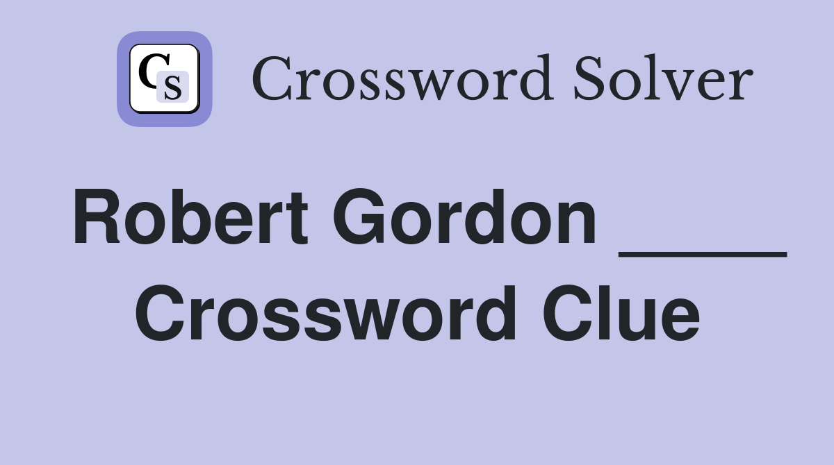 Robert Gordon ____ Crossword Clue