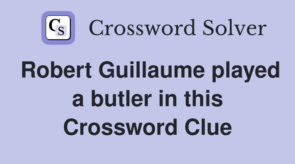 Robert Guillaume played a butler in this Crossword Clue
