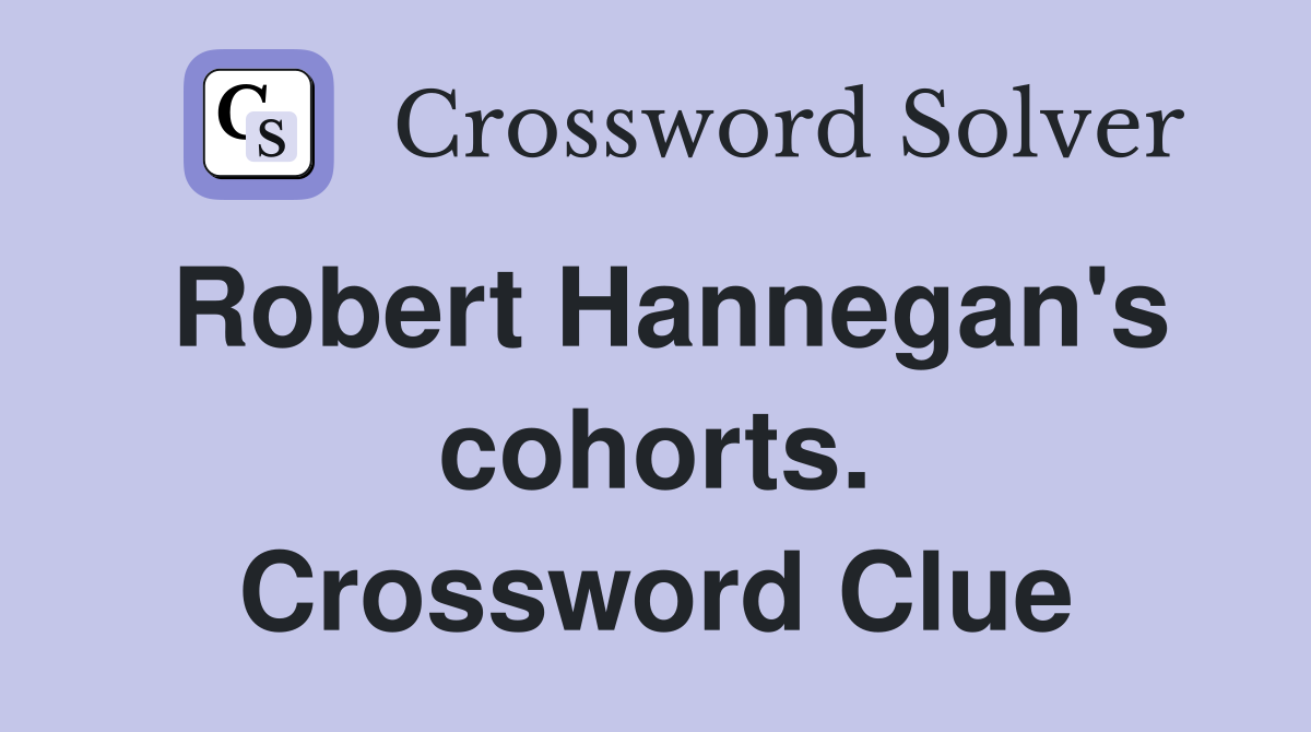 Robert Hannegan's cohorts. Crossword Clue