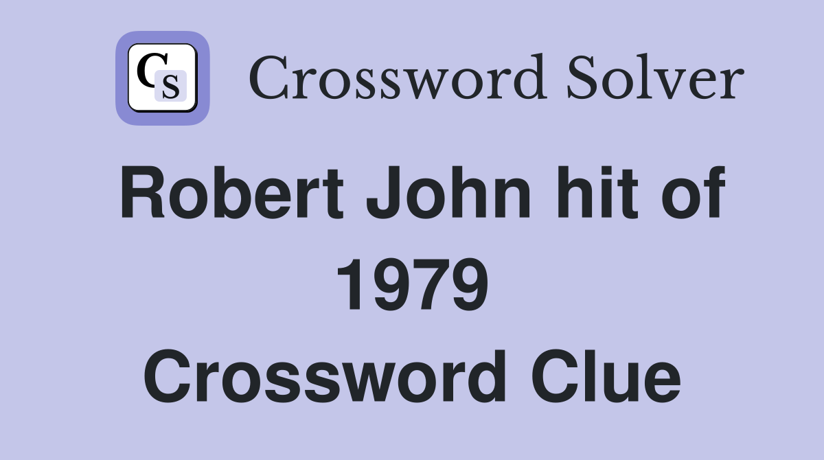 Robert John hit of 1979 Crossword Clue