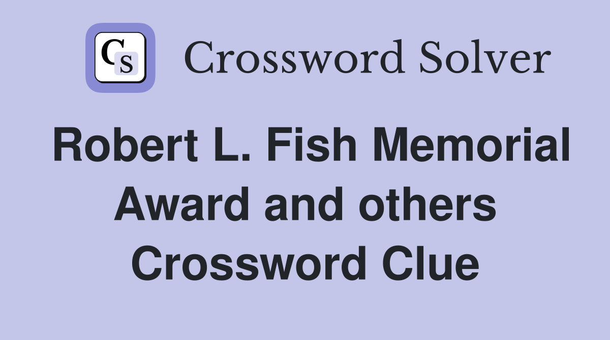 Robert L. Fish Memorial Award and others Crossword Clue