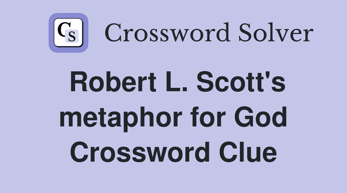 Robert L. Scott's metaphor for God Crossword Clue