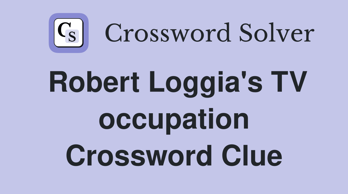 Robert Loggia's TV occupation Crossword Clue