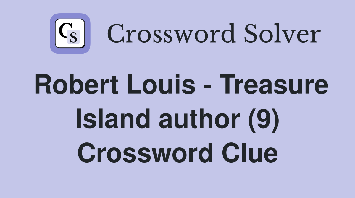 Robert Louis - Treasure Island author (9) Crossword Clue