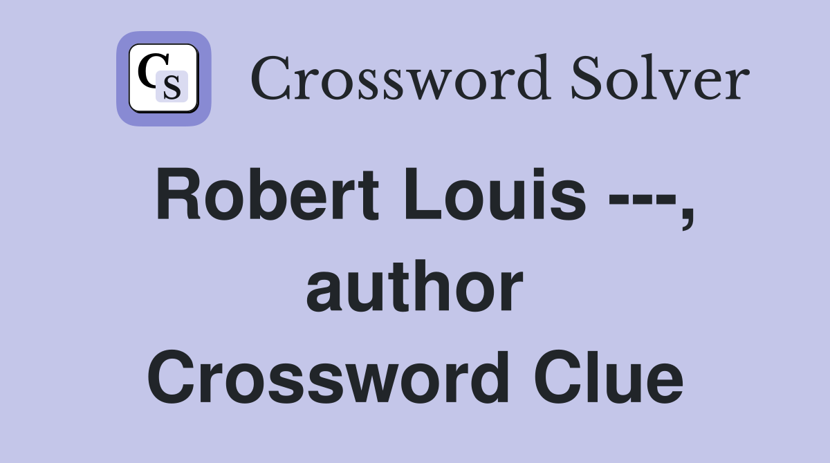 Robert Louis ---, author Crossword Clue