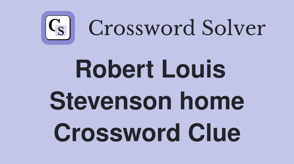 Robert Louis Stevenson home Crossword Clue
