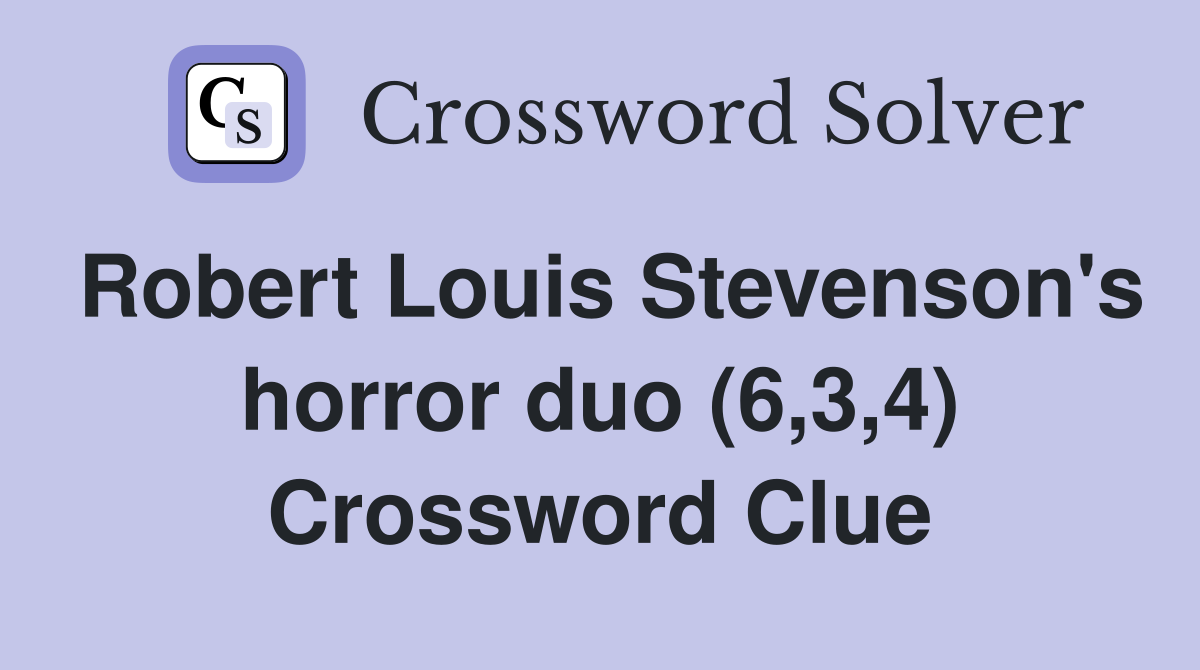 Robert Louis Stevenson's horror duo (6,3,4) Crossword Clue