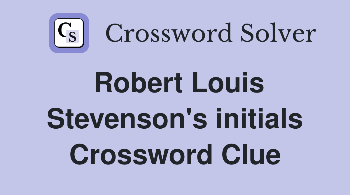 Robert Louis Stevenson's initials Crossword Clue