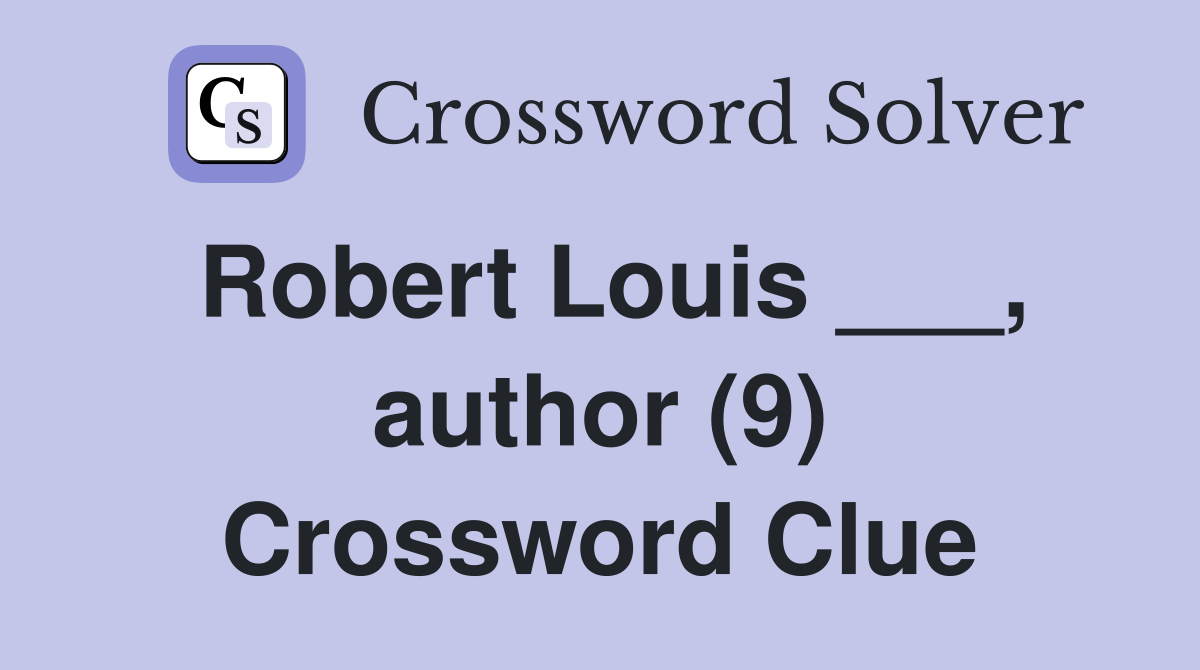 Robert Louis ___, author (9) Crossword Clue