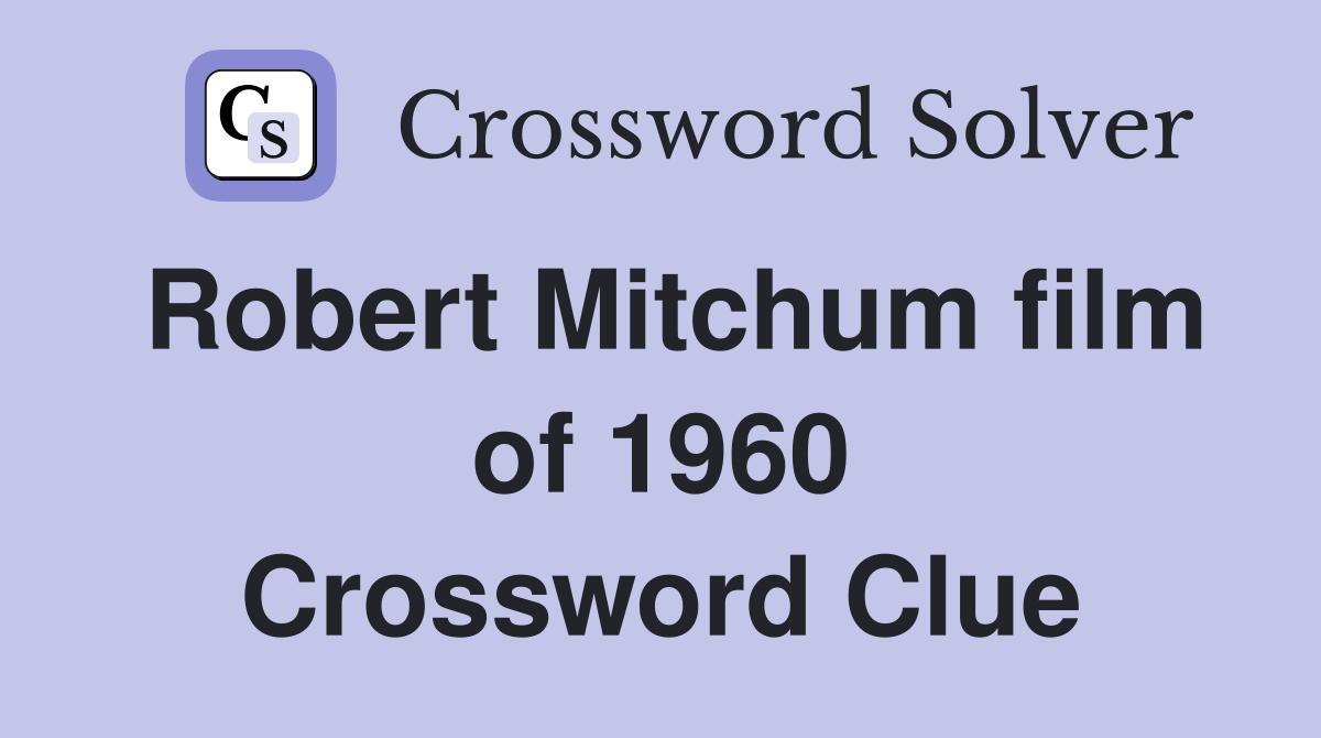 Robert Mitchum film of 1960 Crossword Clue