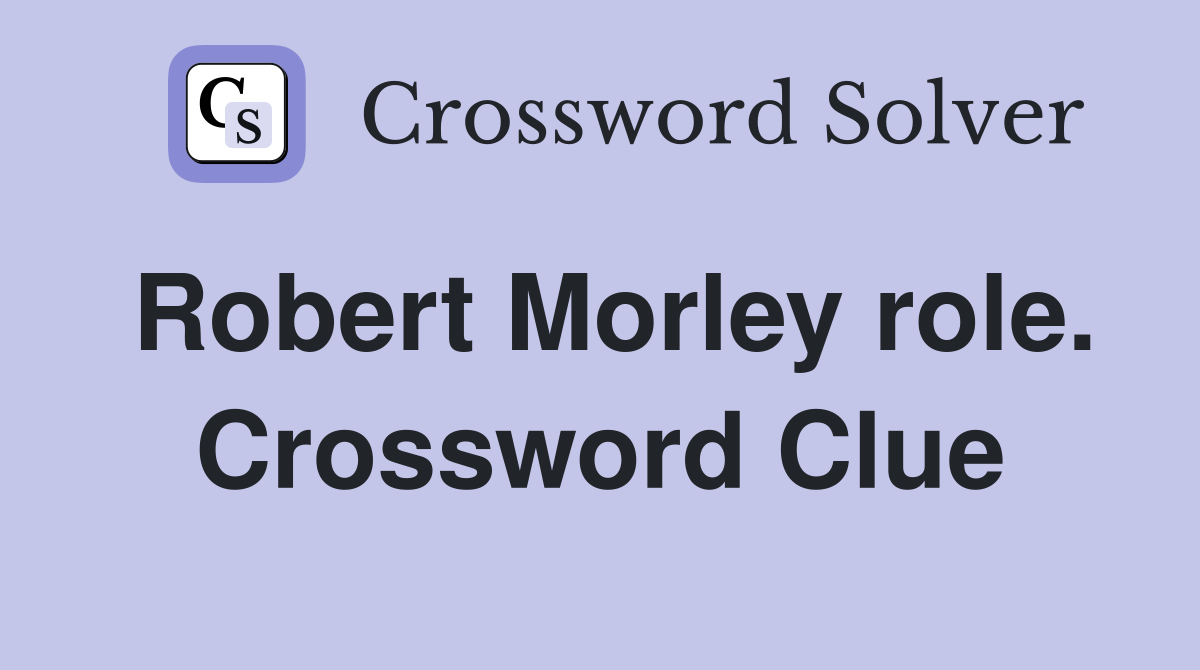 Robert Morley role. Crossword Clue