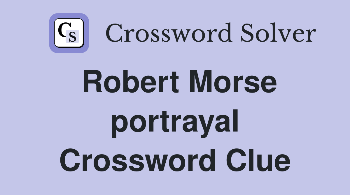 Robert Morse portrayal Crossword Clue