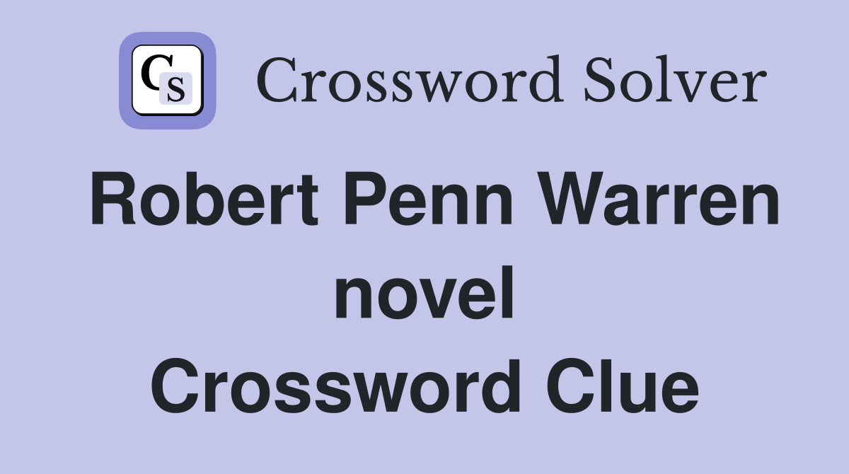 Robert Penn Warren novel Crossword Clue