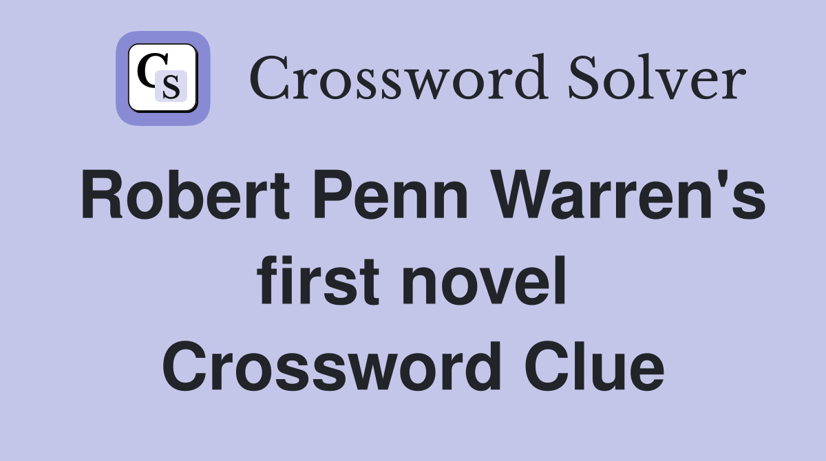 Robert Penn Warren's first novel Crossword Clue