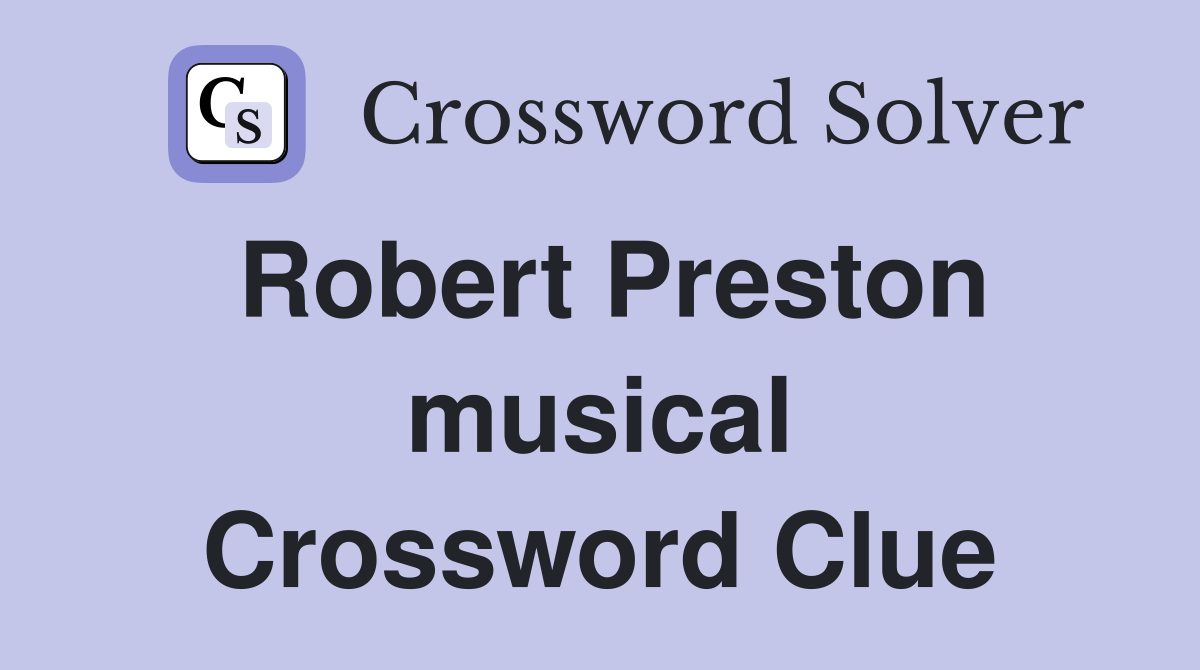 Robert Preston musical Crossword Clue
