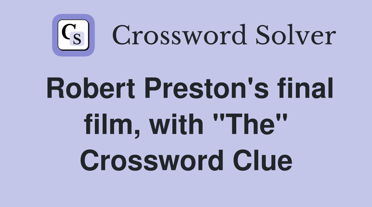 Robert Preston's final film, with "The" Crossword Clue