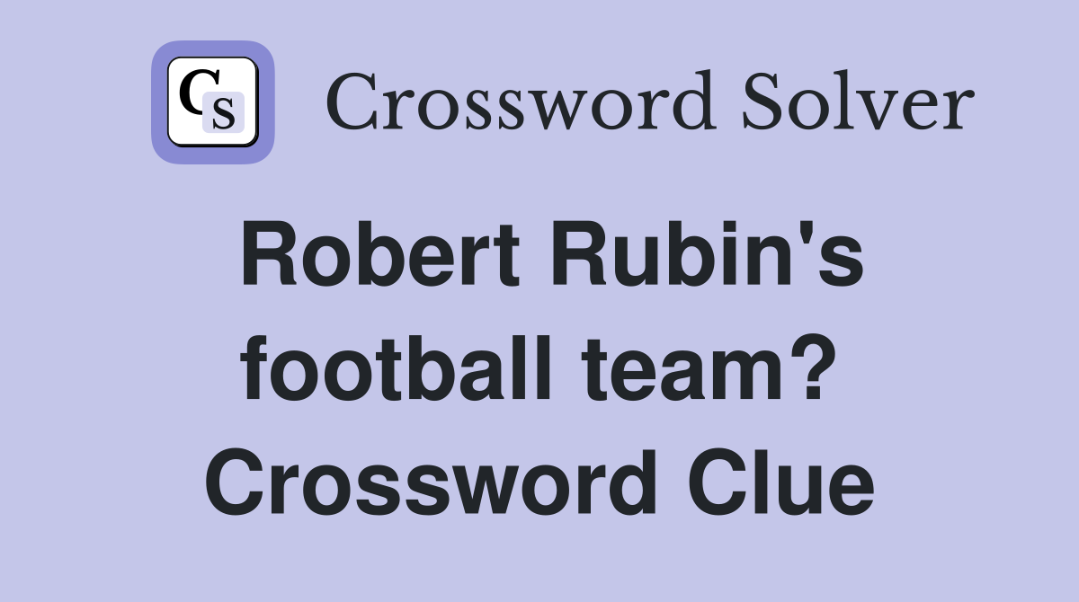 Robert Rubin's football team? Crossword Clue