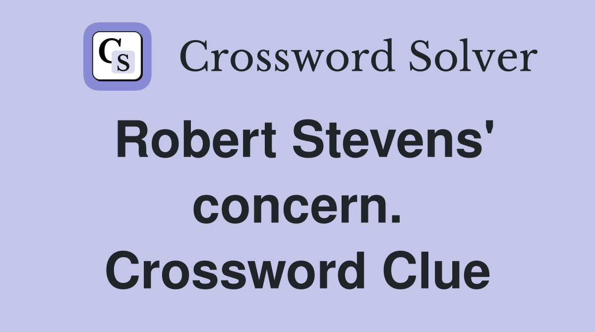Robert Stevens' concern. Crossword Clue