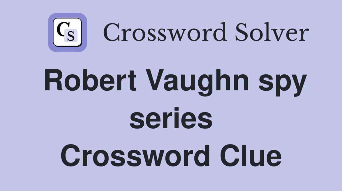Robert Vaughn spy series Crossword Clue