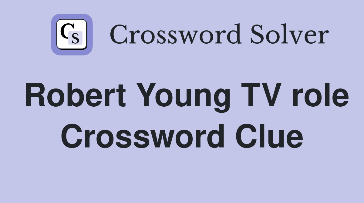 Robert Young TV role Crossword Clue