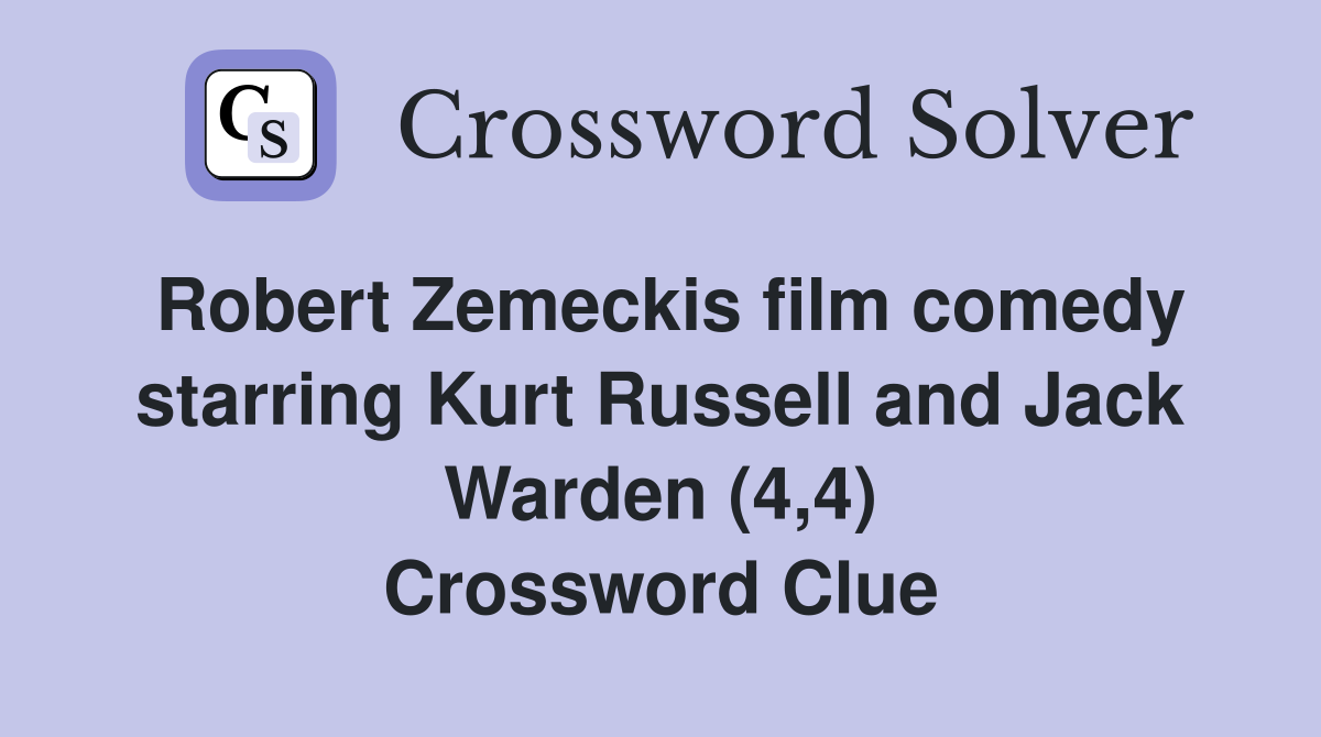 Robert Zemeckis film comedy starring Kurt Russell and Jack Warden (4,4) Crossword Clue