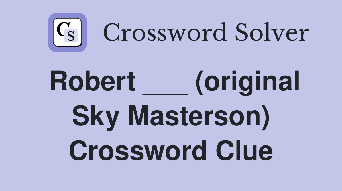 Robert ___ (original Sky Masterson) Crossword Clue