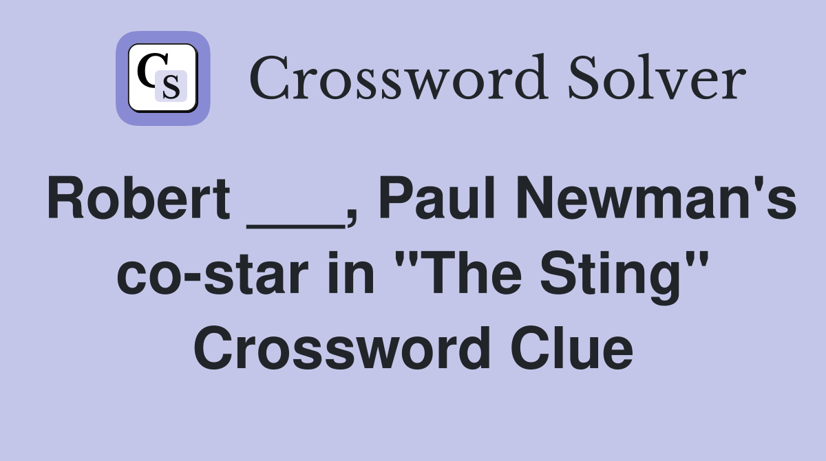 Robert ___, Paul Newman's co-star in "The Sting" Crossword Clue