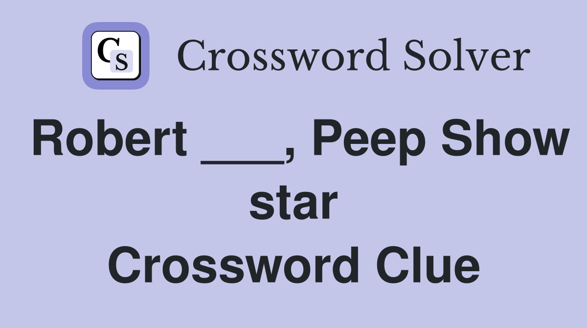 Robert ___, Peep Show star Crossword Clue