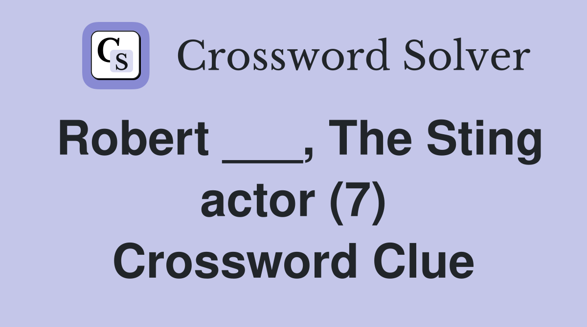 Robert ___, The Sting actor (7) Crossword Clue