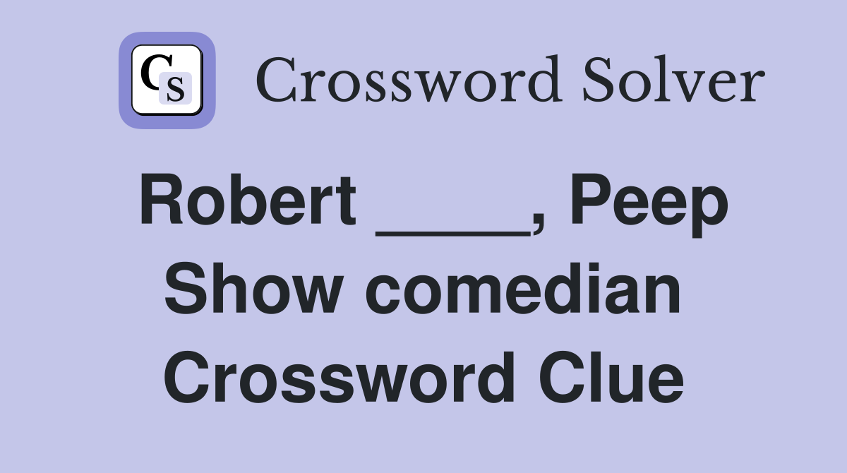 Robert ____, Peep Show comedian Crossword Clue