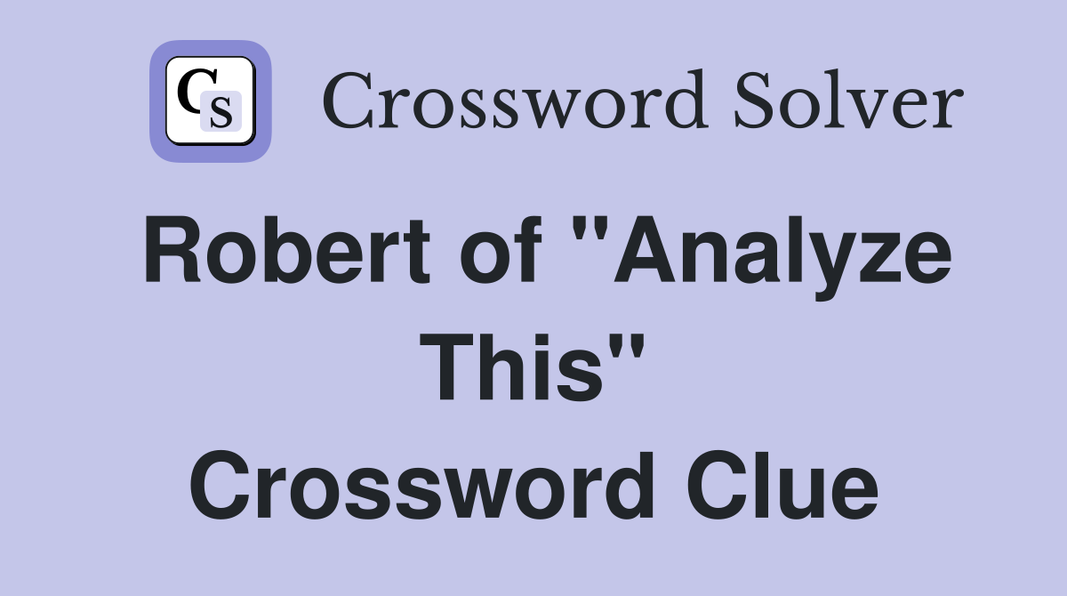 Robert of "Analyze This" Crossword Clue