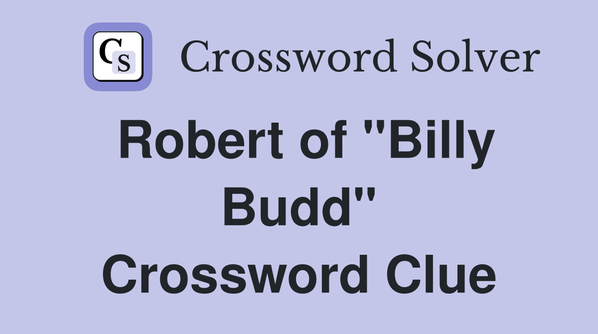 Robert of "Billy Budd" Crossword Clue