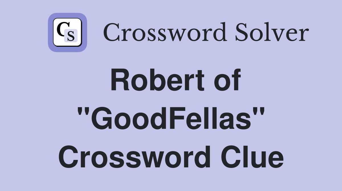 Robert of "GoodFellas" Crossword Clue