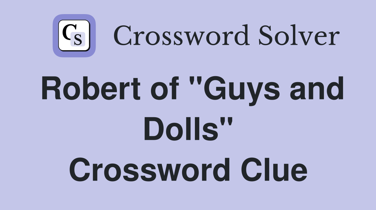 Robert of "Guys and Dolls" Crossword Clue