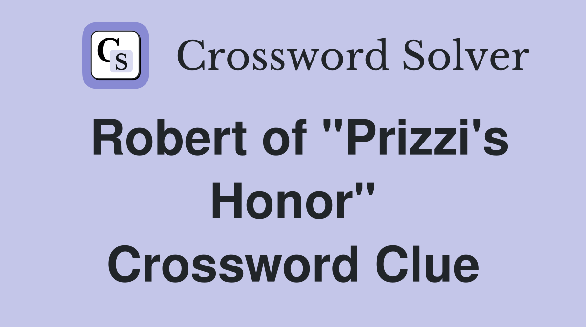 Robert of "Prizzi's Honor" Crossword Clue
