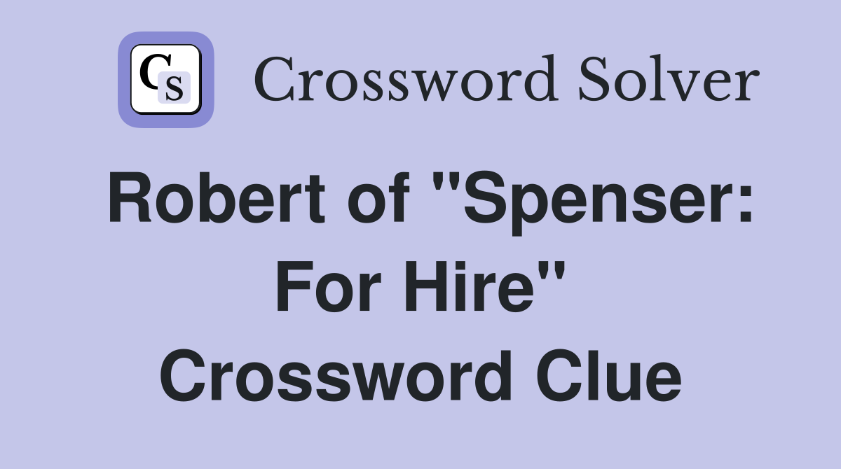 Robert of "Spenser: For Hire" Crossword Clue