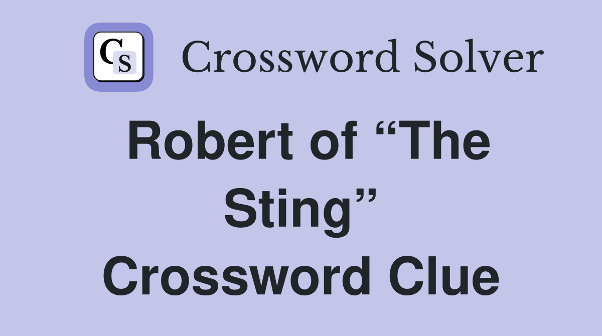 Robert of “The Sting” Crossword Clue