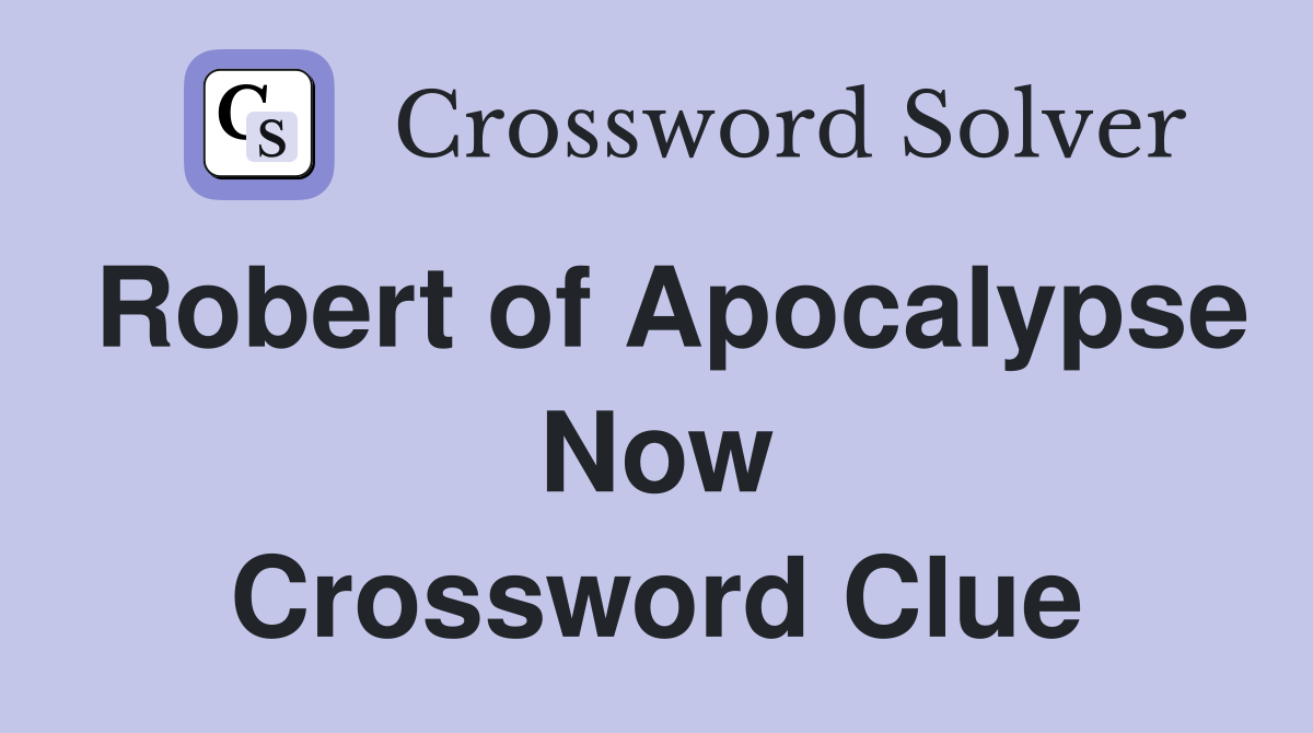 Robert of Apocalypse Now Crossword Clue
