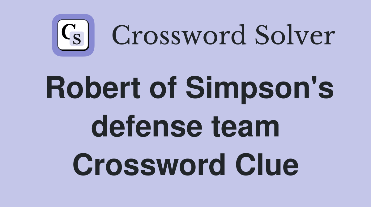Robert of Simpson's defense team Crossword Clue