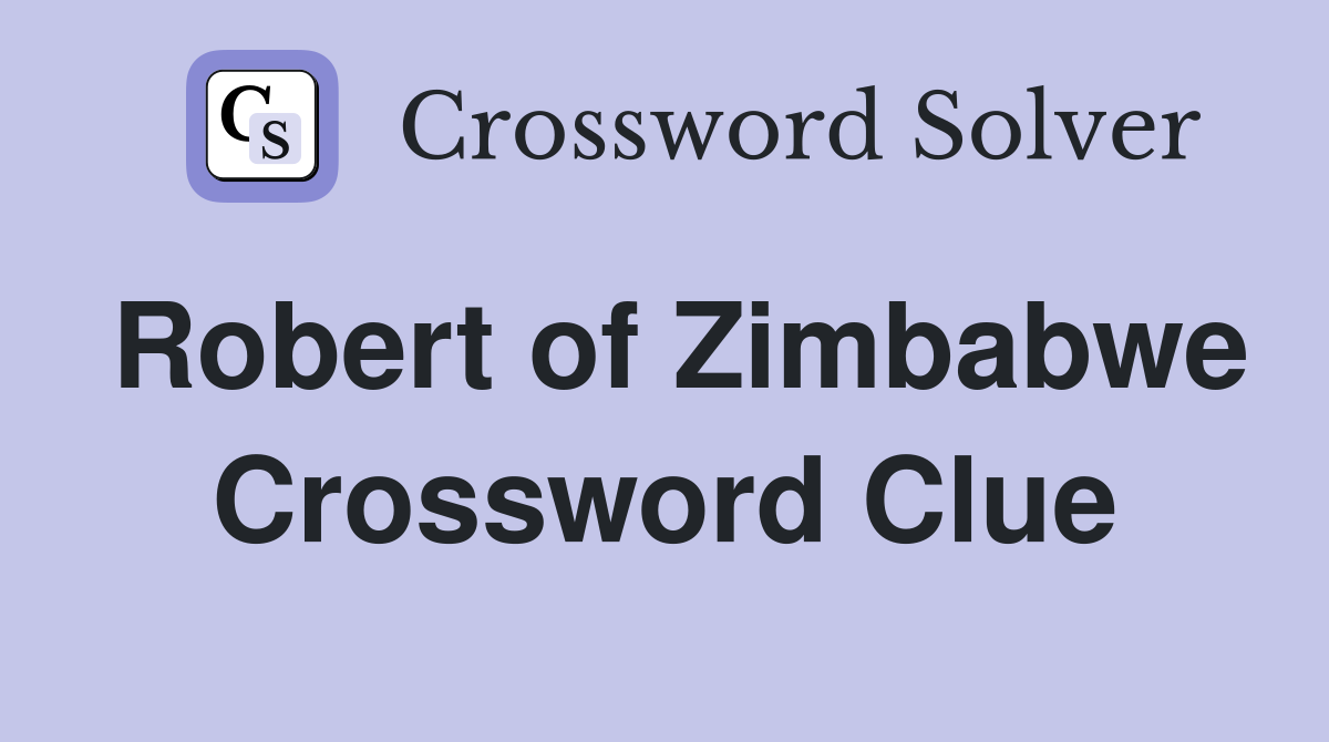 Robert of Zimbabwe Crossword Clue