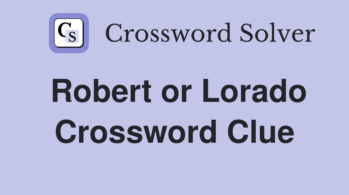 Robert or Lorado Crossword Clue