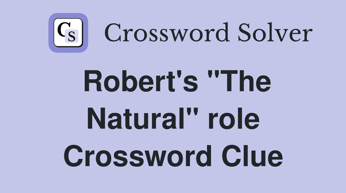 Robert's "The Natural" role Crossword Clue